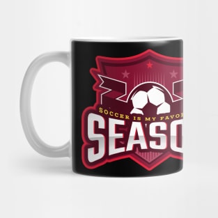 Soccer Is My Favorite Season Mug